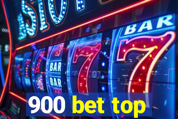 900 bet top